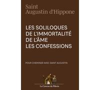 Les Soliloques, De l'immortalité de l'âme, les Confessions, Saint augustin d'Hippone