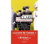 Les somnambules: Eté 1914 : comment l'Europe a marché vers la guerre
