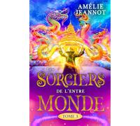 Les Sorciers de l'Entre-Monde: Tome 3