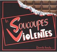 Les Soucoupes Violentes - Dans Ta Bouche