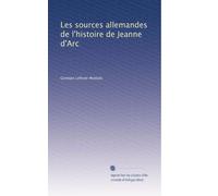 Les sources allemandes de l'histoire de Jeanne d'Arc