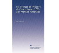 Les sources de l'histoire de France depuis 1789 aux Archives nationales