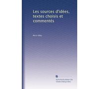 Les sources d'idées, textes choisis et commentés