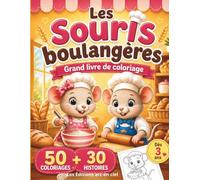 Les souris boulangères: Grand livre de coloriage avec 50 coloriages et 30 histoires pour les enfants dès 3 ans. Activités créatives amusantes sans écrans.