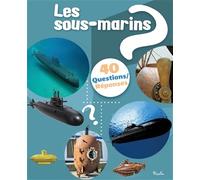 Les sous-marins: 40 questions/réponses