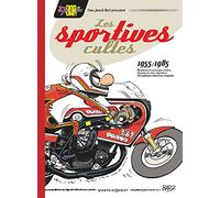 Les Sportives cultes 1955/1985: 100 mythiques dévoreuses d'asphalte