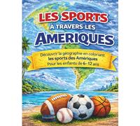 Les sports à travers les amériques: Livre de coloriage Sports & Géographie avec cartes des pays, les noms des capitales de chaque pays des Amériques (6-12 ans)