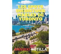 Les spots incontournables de Toronto: Guide pratique pour découvrir les meilleurs lieux attractions et expériences authentiques de Toronto
