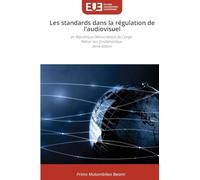Les standards dans la régulation de l'audiovisuel: en République Démocratique du Congo Retour aux fondamentaux 2ème édition