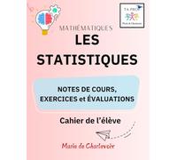 Les statistiques: - Notes de cours, Exercices et Évaluation -