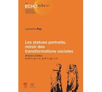 Les statues portraits, miroir des transformations sociales: Athènes et Délos du IIIe s. av. J.-C. au IIe s. apr. J.-C.: 11 (Études Méditéranéennes, 11)