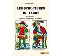 Les structures du Tarot: Une référence. Une aide à l’introspection et aux voyances