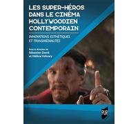 Les super-héros dans le cinéma hollywoodien contemporain: Innovations esthétiques et transmédialités