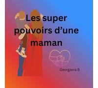 les super pouvoir d'ne maman: les maman avec de super pouvoirs