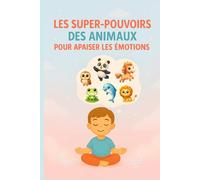 Les Super-Pouvoirs des Animaux pour Apaiser les Émotions