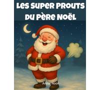 Les Super Prouts du Père Noël: Un livre de Noël rigolo pour enfants