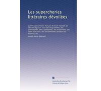 Les supercheries littéraires dévoilées: Galerie des écrivains français de toute l'Europe qui se sont déguisés sous des anagrammes, des ... facétieux ou bizarres, etc: Volume 3