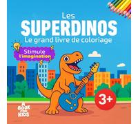 Les Superdinos: Le grand livre de coloriage pour les enfants à partir de 3 ans | Stimule l'imagination | Avec avatar - Colorie et deviens malin !