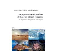 Les surprenantes adaptations de la vie en milieux extrêmes: L'impact des changements climatiques (L'Art de Transmettre)