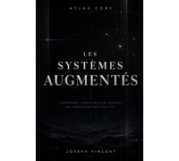 LES SYSTÈMES AUGMENTÉS: L'émergence des infrastructures cognitives (ATLAS CORE)