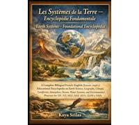 Les Systèmes de la Terre - Encyclopédie Fondamentale: A Complete Bilingual French-English (français-anglais) Encyclopedia on Earth Systems for TEF, ... Encyclopédies Bilingues Français-Anglais)