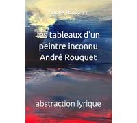 les tableaux d'un peintre inconnu: abstraction lyrique