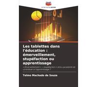 Les tablettes dans l'éducation : émerveillement, stupéfaction ou apprentissage: « Émerveillement », « stupéfaction » et/ou possibilité de contribuer à l'apprentissage ?