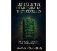 Les tablettes d'émeraude de Thot révélées: Enseignements anciens pour l'éveil spirituel