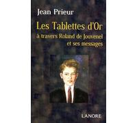 Les Tablettes d'or: A travers Roland de Jouvenel et ses messages