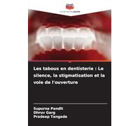Les tabous en dentisterie: Le silence, la stigmatisation et la voie de l'ouverture