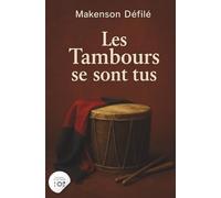 Les Tambours se sont tus: La révolution contre ses propres pères (Dessalines n’a pas mangé)