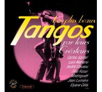 Les Tangos - Les Plus Beaux Tangos Par Leurs Créatuers