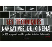 Les techniques narratives du cinéma: Les 100 plus grands procédés que tout réalisateur doit connaître