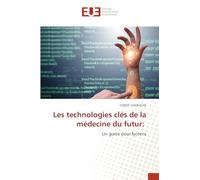 Les technologies clés de la médecine du futur:: Un guide pour lycéens