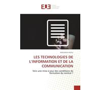 LES TECHNOLOGIES DE L'INFORMATION ET DE LA COMMUNICATION: Vers une mise à jour des conditions de formation du contrat ?