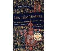 Les Temeraires : Quand La Bourgogne Defiait L Europe