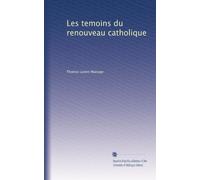 Les temoins du renouveau catholique