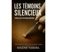 Les témoins silencieux: Vos sens vous mentent. Le passé, jamais.