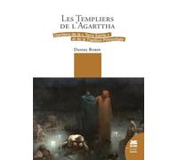 Les Templiers de l'Agartha: Gardiens de la Terre Sainte et de la Tradition Primordiale