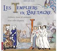 Les templiers en Bretagne: Histoire, lieux et mémoire d'un ordre disparu