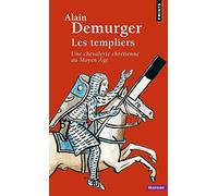 Les Templiers: Une chevalerie chrétienne au Moyen Âge (Points Histoire)