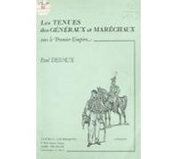 Les Tenues Des Généraux Et Maréchaux Sous Le Premier Empire (ebook)