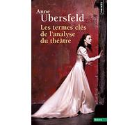 Les Termes clés de l'analyse du théâtre (Points Essais)
