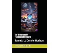Les Terres Oubliées : L'Exode des Dinosaures: Tome 3: Le Dernier Horizon