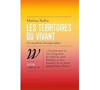 Les territoires du vivant: Un manifeste biorégionaliste