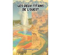 Les Titans Jumeaux de l'Ouest: Explorer la Majesté de Yellowstone et du Grand Canyon: Un Voyage à travers les Parcs Nationaux les Plus Emblématiques d'Amérique