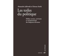 Les toiles du politique: Médias sociaux, activisme et entrepreneuriat des diasporas africaines
