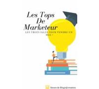 Les Tops De Marketeurles Trucs Sales Pour Vendre Un Max ! (ebook)