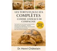 LES TORTUES SULCATA COMPLÈTES COMME ANIMAUX DE COMPAGNIE: Tout savoir sur les tortues sulcata comme animaux de compagnie : nutrition, aménagement de ... du milieu pour des tortues en pleine santé