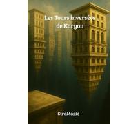Les Tours inversées de Karyon: La cité qui plonge dans la terre
